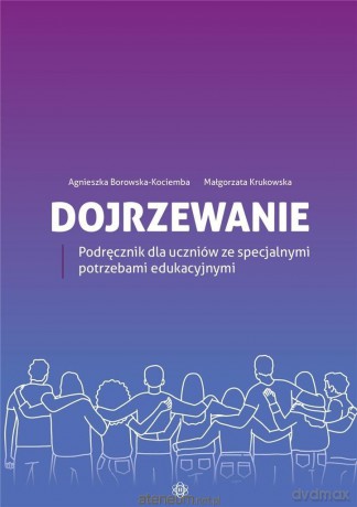 Dojrzewanie. Podręcznik - Agnieszka Borowska-Kociemba, Małgorzata Krukowska [KSIĄŻKA]