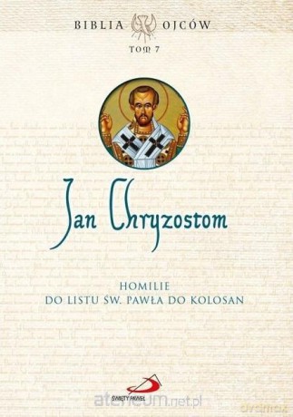 Homilie do Listu św. Pawła do Kolosan (Tom 7) [KSIĄŻKA]