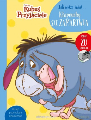 Jak widzę świat... Kłapouchy się zamartwia [KSIĄŻKA]