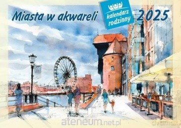 Kalendarz 2025 Rodzinny Miasta w akwareli [KALENDARZ]