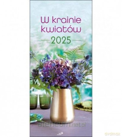 Kalendarz 2025 ścienny - W krainie kwiatów [KALENDARZ]