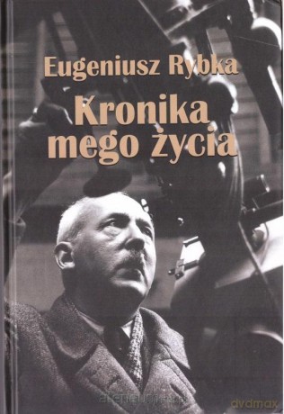 Kronika mego życia - Eugeniusz Rybka [KSIĄŻKA]