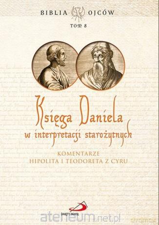 Księga Daniela w interpretacji starożytnych (Tom 8) [KSIĄŻKA]