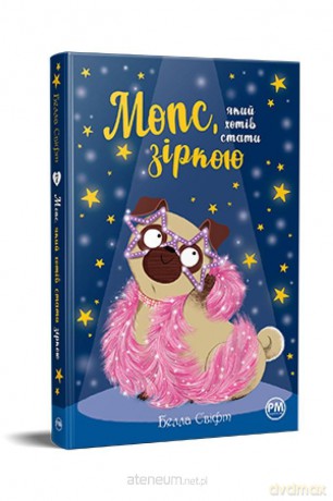 Mopsik, który chciał zostać gwiazdą UA - Bella Swift [KSIĄŻKA]