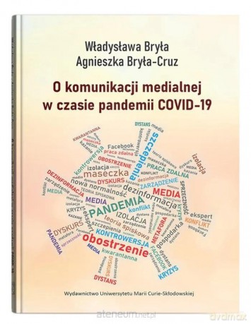 O komunikacji medialnej w czasie pandemii COVID-19 - Władysława Bryła, Agnieszka Bryła-Cruz [KSIĄŻKA]
