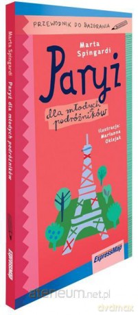 Paryż dla młodych podróżników. Przewodnik - Marta Spingardi [KSIĄŻKA]