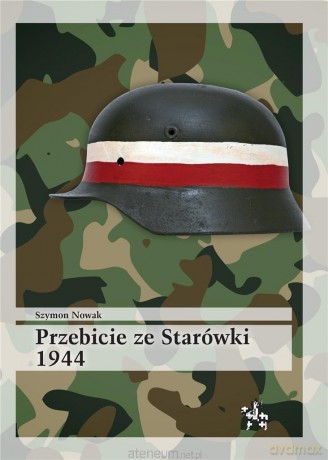 Przebicie ze Starówki 1944 - Szymon Nowak [KSIĄŻKA]
