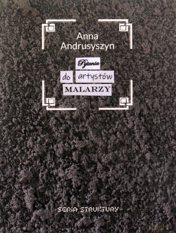 Pytania do artystów malarzy - Anna Andrusyszyn [KSIĄŻKA]