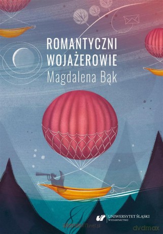 Romantyczni wojażerowie. Mickiewicza i Słowackiego - Magdalena Bąk [KSIĄŻKA]