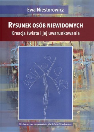 Rysunek osób niewidomych.Kreacja świata i jej uwarunkowania - Ewa Niestorowicz [KSIĄŻKA]