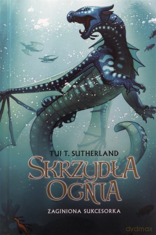 Skrzydła ognia. (Tom 2) Zaginiona sukcesorka - Tui T. Sutherland [KSIĄŻKA]