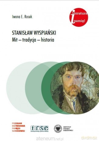 Stanisław Wyspiański. Mit - tradycja - historia - Iwona E. Rusek [KSIĄŻKA]