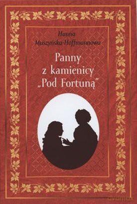 Panny z kamienicy "Pod Fortuną" - Hanna Muszyńska-Hoffmanowa [KSIĄŻKA]