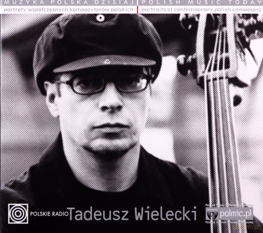 Muzyka Polska Dzisiaj. Portrety Współczesnych Kompozytorów Polskich - Tadeusz Wielecki [CD]