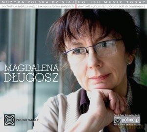 Muzyka Polska Dzisiaj. Portrety Współczesnych Kompozytorów Polskich - Magdalena Długosz [CD]