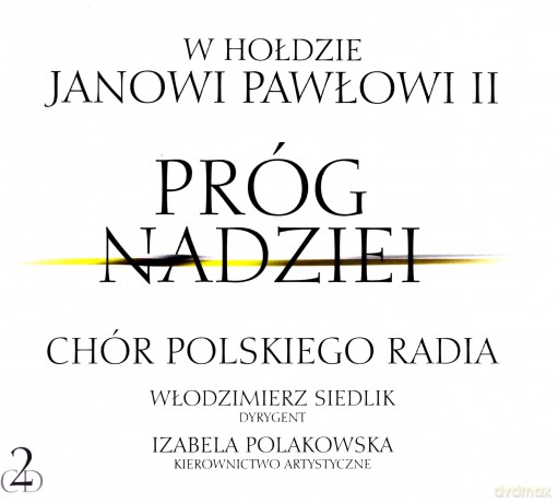 Chór Polskiego Radia, Włodzimierz Siedlik (dyrygent): Próg Nadziei. W Hołdzie Janowi Pawłowi II [2CD]