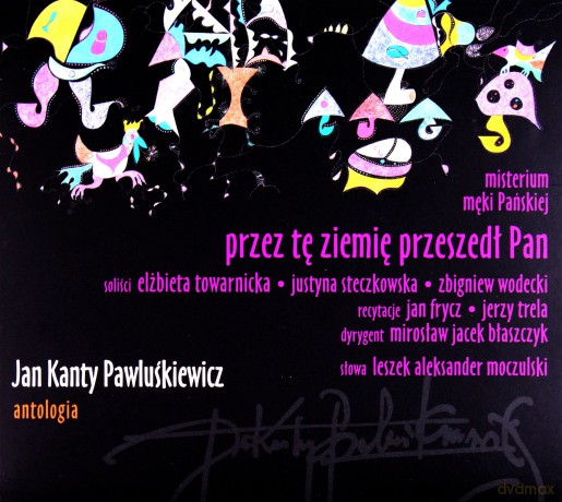 Antologia Vol. 6 - Przez Tę Ziemię Przeszedł Pan - Jan Kanty Pawluśkiewicz [CD]