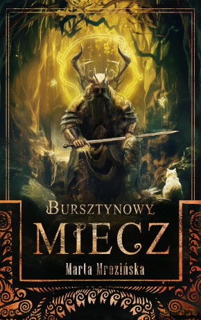 Bursztynowy miecz - Marta Mrozińska [KSIĄŻKA]