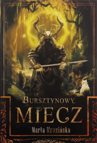 Bursztynowy miecz - Marta Mrozińska [KSIĄŻKA]