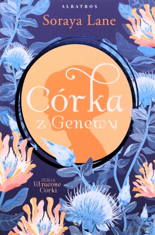 Córka z Genewy. Utracone córki (Tom 4) - Soraya Lane [KSIĄŻKA]