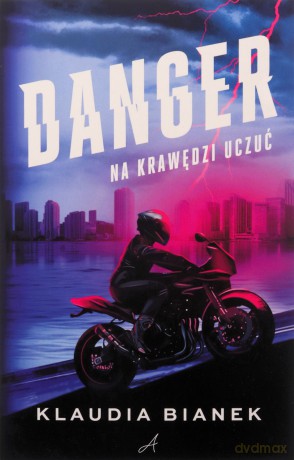 Danger. Na krawędzi uczuć - Klaudia Bianek [KSIĄŻKA]