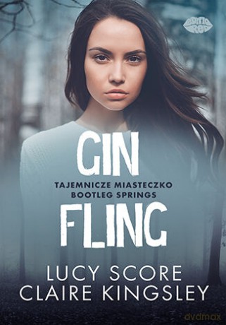 Gin Fling. Tajemnicze miasteczko Bootleg Springs (Tom 5) - Lucy Score, Claire Kingsley [KSIĄŻKA]