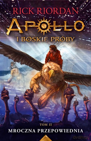 Mroczna przepowiednia. Apollo i boskie próby (Tom 2) - Rick Riordan [KSIĄŻKA]