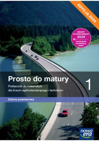 Nowa matematyka prosto do matury podręcznik klasa 1 liceum i technikum zakres podstawowy EDYCJA 2024 [KSIĄŻKA]