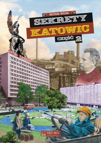 Sekrety Katowic. Część 2. Sekrety - Michał Bulsa [KSIĄŻKA]