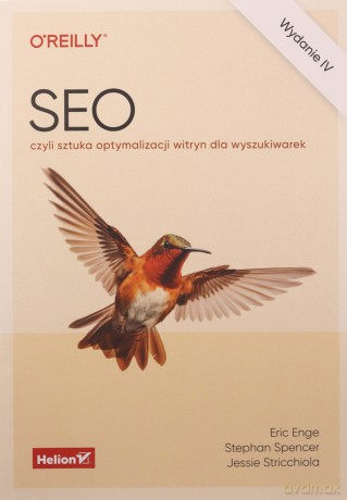 SEO, czyli sztuka optymalizacji witryn dla wyszukiwarek wyd. 4 - Eric Enge, Stephan Spencer, Jessie Stricchiola [KSIĄŻKA]