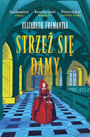 Strzeż się damy. Trylogia Tudorów (Tom 3) - Elizabeth Fremantle [KSIĄŻKA]