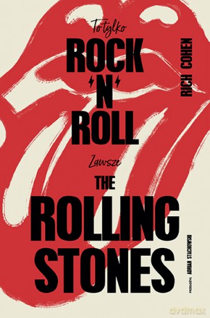 To tylko rock'n'roll. Zawsze The Rolling Stones - Rich Cohen [KSIĄŻKA]