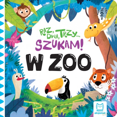 W zoo. Raz, dwa, trzy - szukam! - Anna Podgórska [KSIĄŻKA]