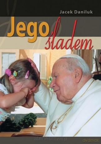 Jego śladem - Jacek Daniluk [KSIĄŻKA]