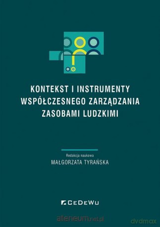 Kontekst i instrumenty współczesnego zarządzania zasobami ludzkimi - Małgorzata Tyrańska [KSIĄŻKA]