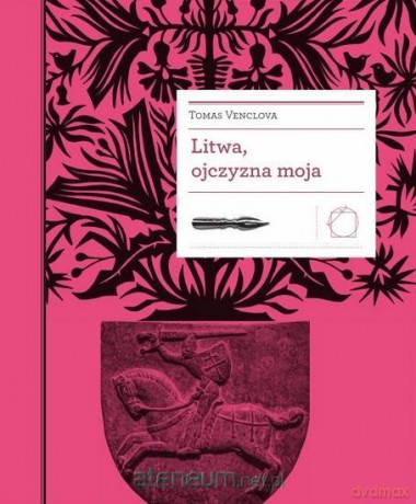 Litwa, ojczyzna moja - Tomas Venclova [KSIĄŻKA]