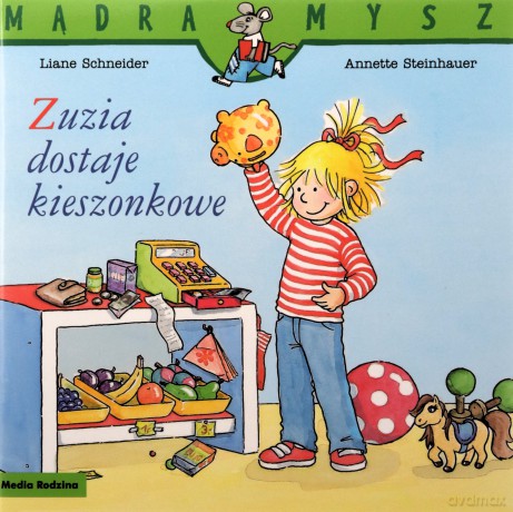 Mądra Mysz. Zuzia dostaje kieszonkowe - Liane Schneider, Annette Steinhauer [KSIĄŻKA]
