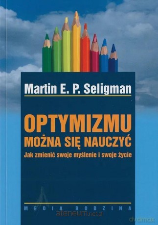 Optymizmu można się nauczyć - Martin E.P. Seligman [KSIĄŻKA]