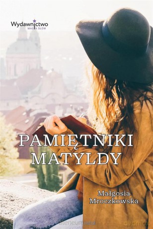 Pamiętniki Matyldy - Małgosia Mroczkowska [KSIĄŻKA]