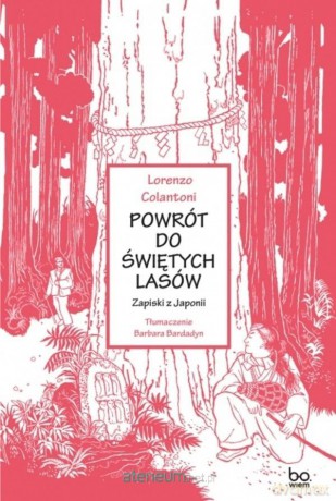 Powrót do świętych lasów. Zapiski z Japonii - Lorenzo Colantoni [KSIĄŻKA]