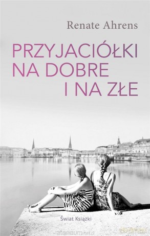 Przyjaciółki na dobre i na złe - Renate Ahrens [KSIĄŻKA]
