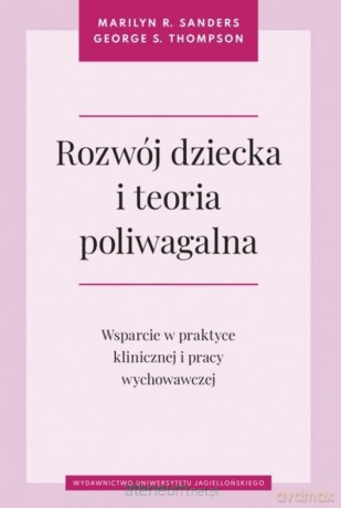 Rozwój dziecka i teoria poliwagalna - Marilyn R. Sanders, George S. Thompson [KSIĄŻKA]