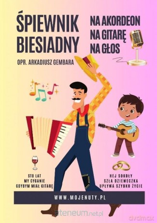 Śpiewnik biesiadny na akordeon, na gitarę, na głos - Arkadiusz Gembara [KSIĄŻKA]