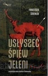 Usłyszeć śpiew jeleni - Smehlik Frantisek [KSIĄŻKA]