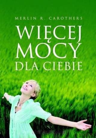 Więcej mocy dla Ciebie - Merlin R. Carothers [KSIĄŻKA]