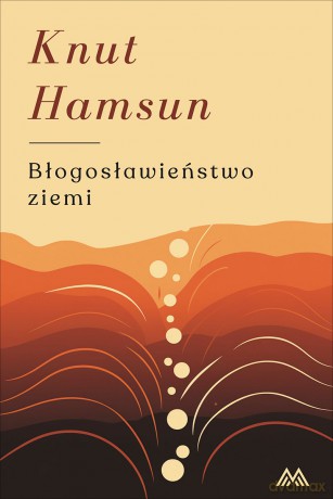 Błogosławieństwo ziemi - Knut Hamsun [KSIĄŻKA]