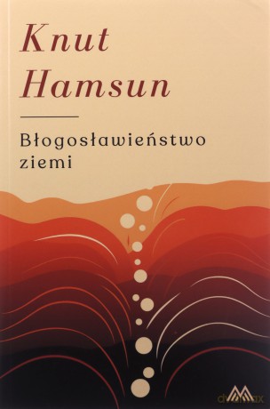 Błogosławieństwo ziemi - Knut Hamsun [KSIĄŻKA]