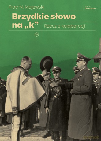 Brzydkie słowo na "k". Rzecz o kolaboracji - Piotr M. Majewski [KSIĄŻKA]