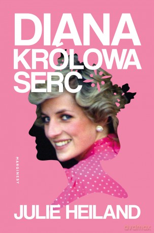 Diana. Królowa serc - Julie Heiland [KSIĄŻKA]