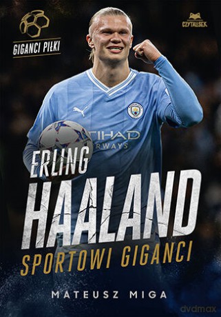 Erling Haaland. Sportowi giganci - Mateusz Miga [KSIĄŻKA]